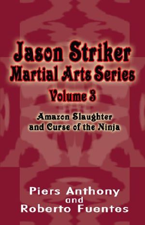 [Jason Striker 03] • Amazon Slaughter and Curse of the Ninja Piers Anthony